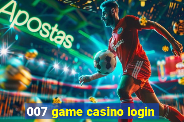 007 game casino login