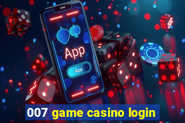 007 game casino login