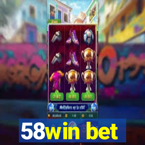 58win bet