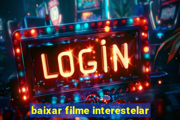 baixar filme interestelar