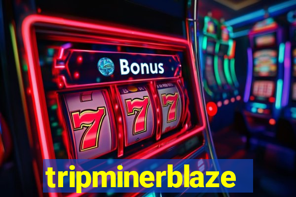 tripminerblaze