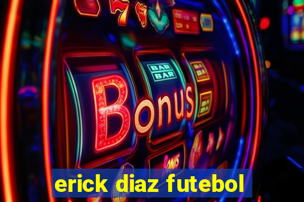 erick diaz futebol