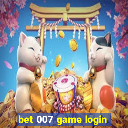 bet 007 game login