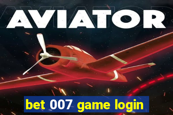 bet 007 game login