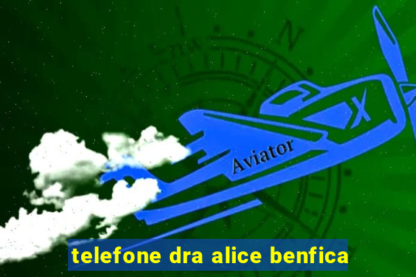 telefone dra alice benfica