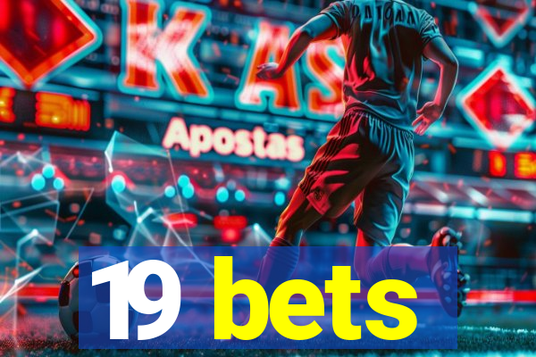 19 bets