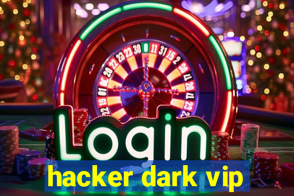 hacker dark vip