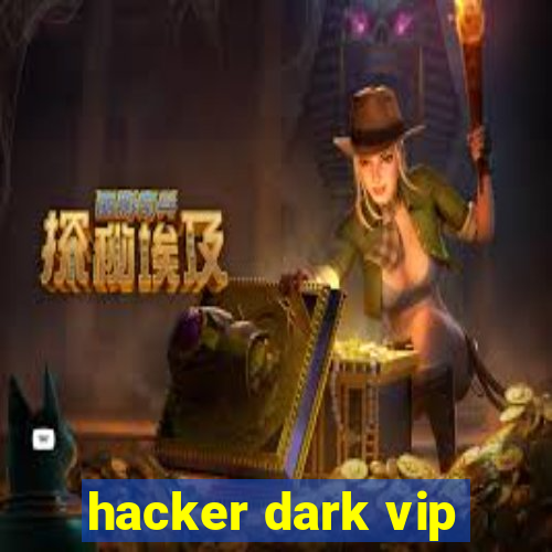 hacker dark vip