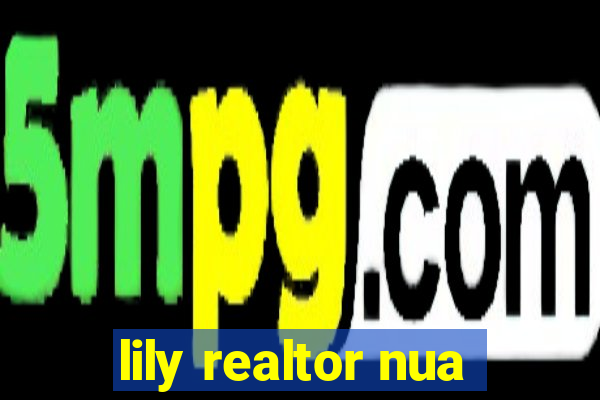 lily realtor nua