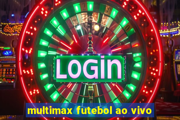 multimax futebol ao vivo