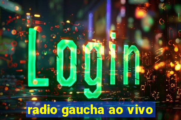 radio gaucha ao vivo