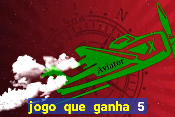 jogo que ganha 5 reais no cadastro