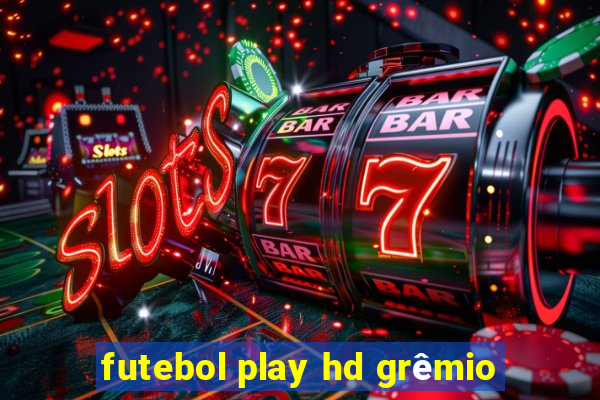 futebol play hd grêmio