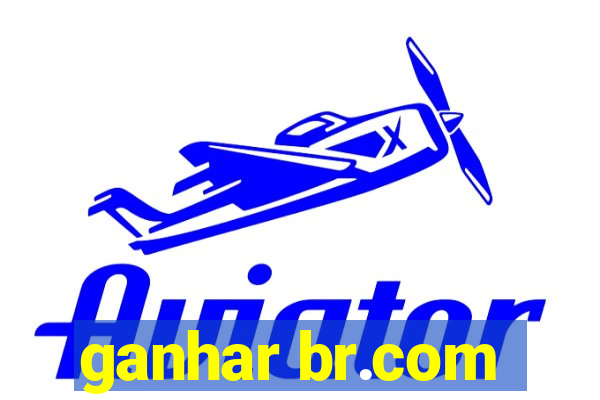 ganhar br.com