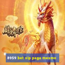 8959 bet vip paga mesmo