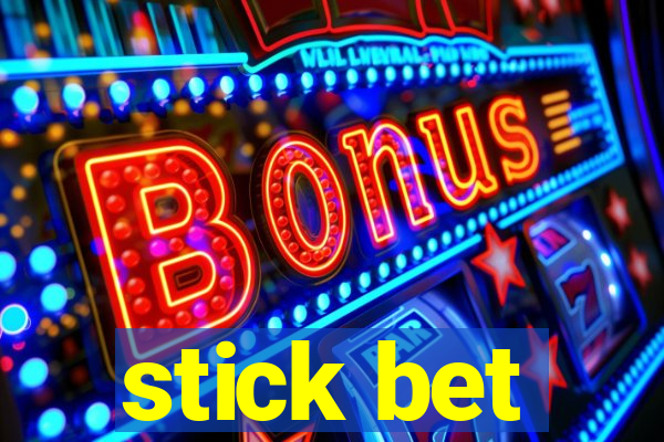 stick bet