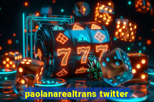 paolanarealtrans twitter