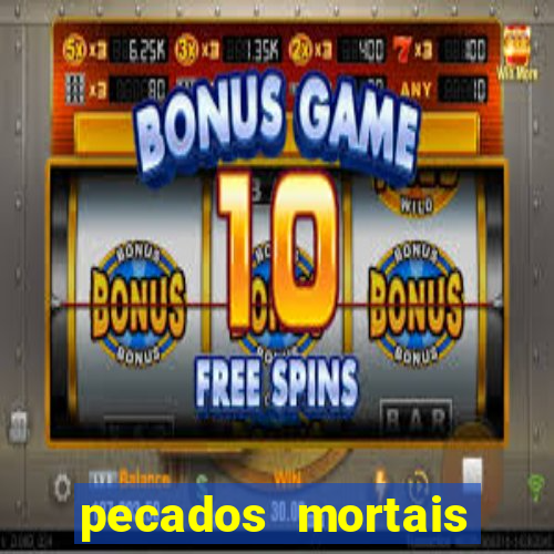 pecados mortais para confessar