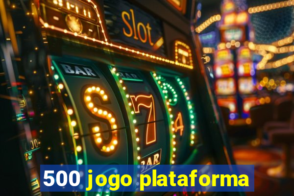 500 jogo plataforma