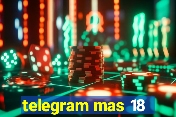 telegram mas 18