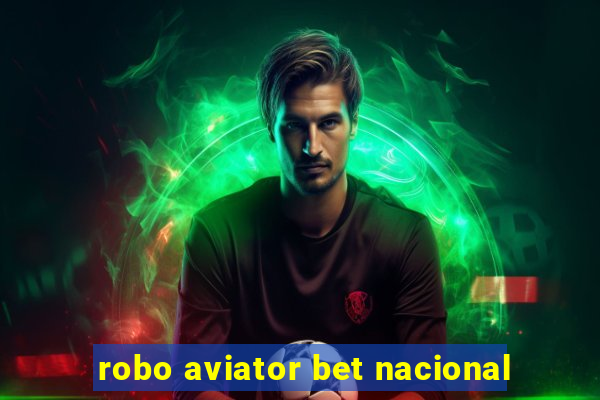 robo aviator bet nacional