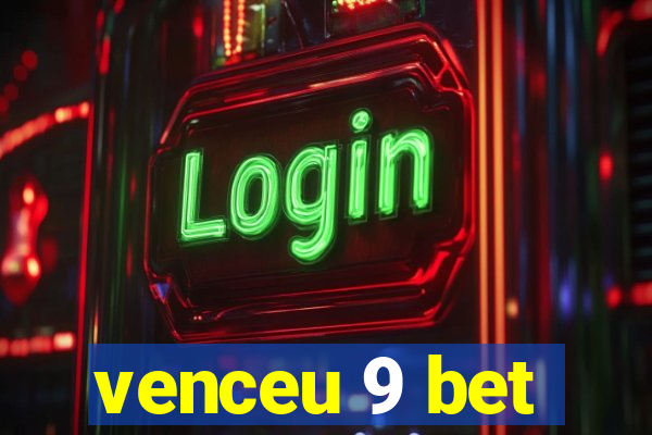 venceu 9 bet