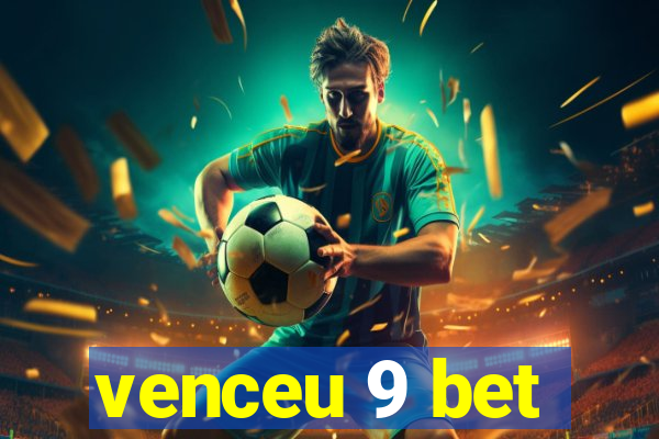 venceu 9 bet