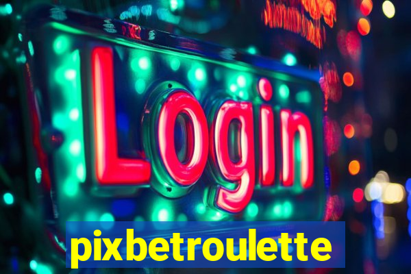 pixbetroulette