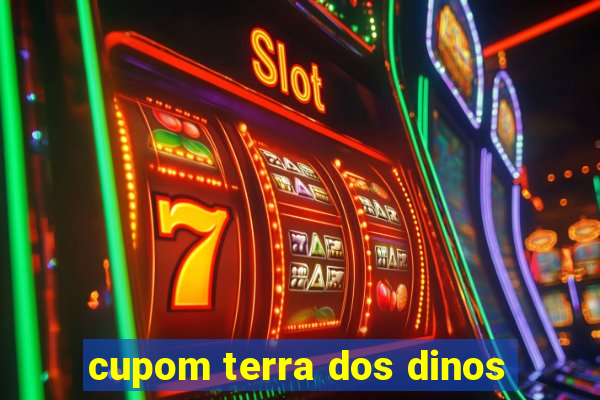 cupom terra dos dinos