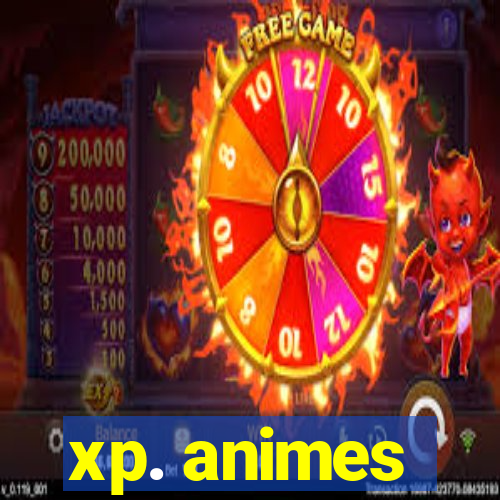 xp. animes