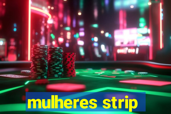 mulheres strip