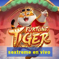 sextreme en vivo