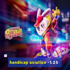 handicap asiatico -1.25