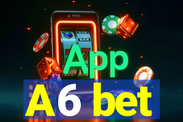 A6 bet