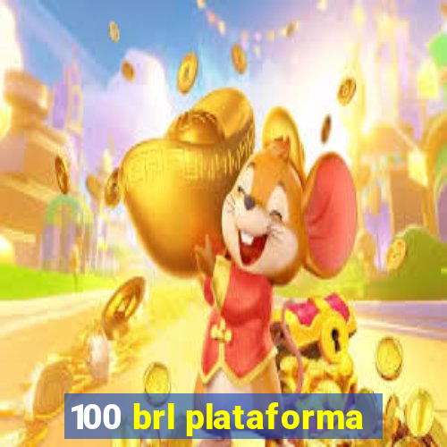 100 brl plataforma