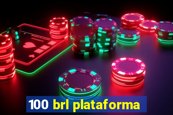 100 brl plataforma