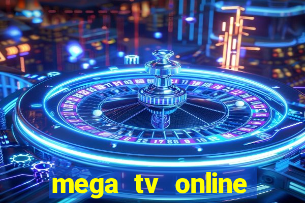 mega tv online gratis futebol ao vivo