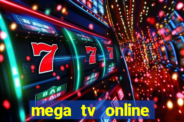 mega tv online gratis futebol ao vivo