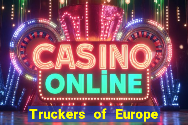 Truckers of Europe 3 dinheiro infinito