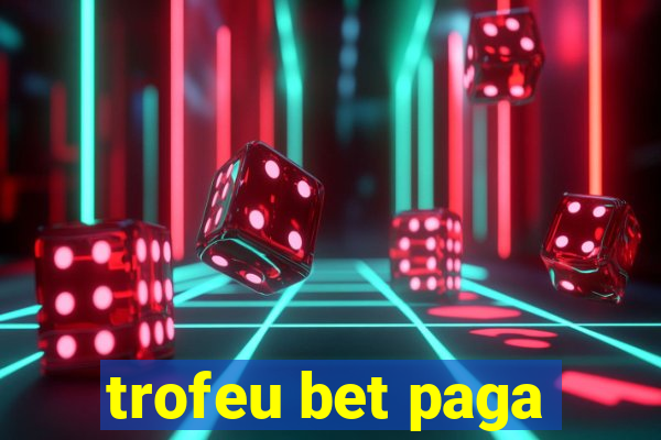 trofeu bet paga