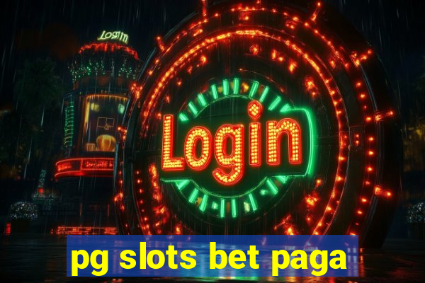 pg slots bet paga