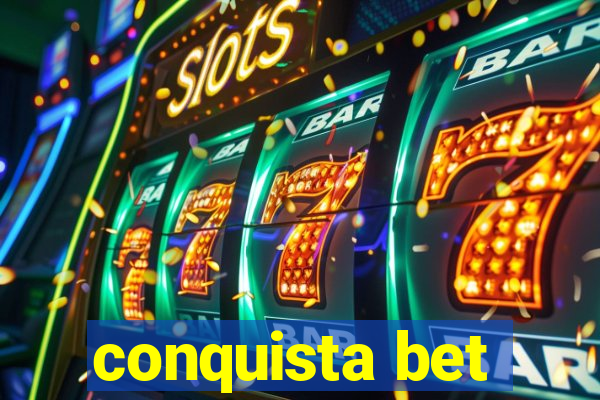 conquista bet