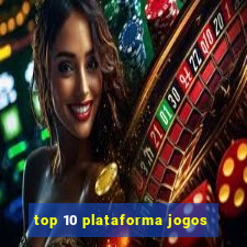 top 10 plataforma jogos