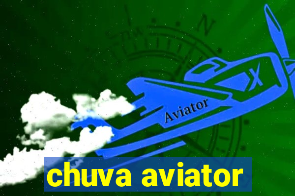 chuva aviator