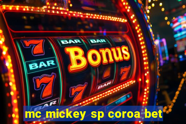 mc mickey sp coroa bet