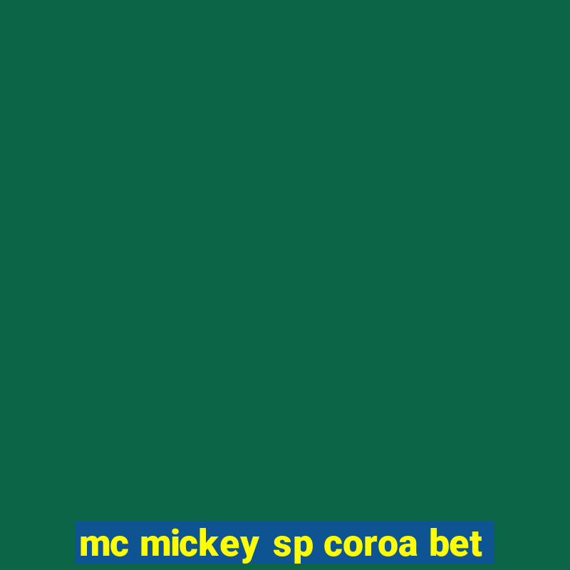 mc mickey sp coroa bet