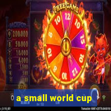 a small world cup