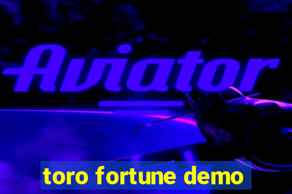 toro fortune demo