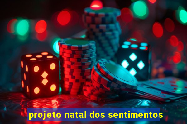 projeto natal dos sentimentos