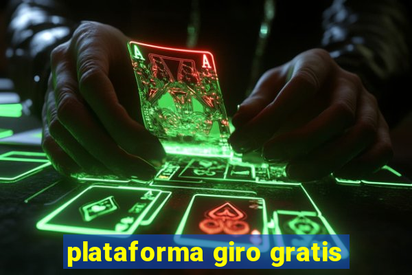 plataforma giro gratis